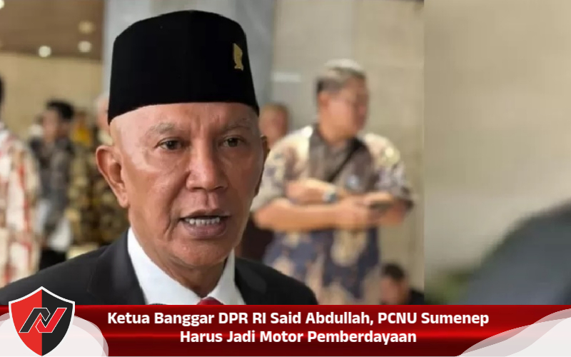 Ketua Banggar DPR RI Said Abdullah, PCNU Sumenep Harus Jadi Motor Pemberdayaan