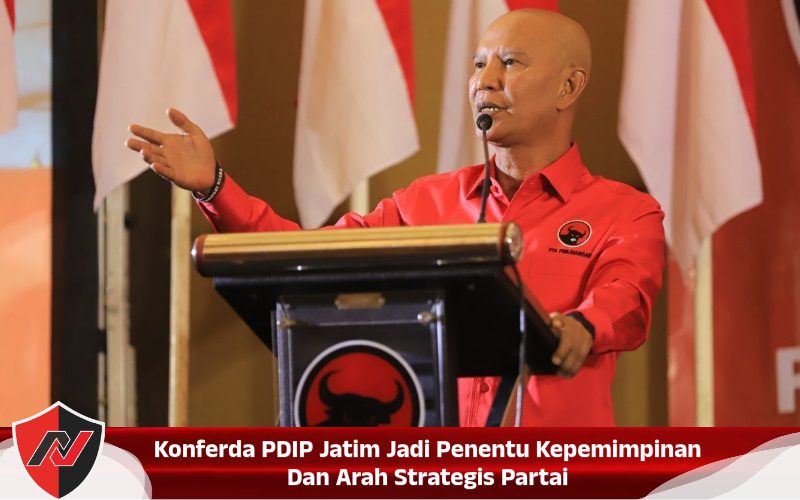 Konferda PDIP Jatim Jadi Penentu Kepemimpinan Dan Arah Strategis Partai