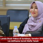 Lansia Diusir Paksa di Surabaya, Senator DPD RI Lia Istifhama Soroti Mafia Tanah