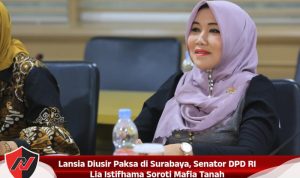 Lansia Diusir Paksa di Surabaya, Senator DPD RI Lia Istifhama Soroti Mafia Tanah