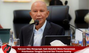 Ratusan Ribu Mengungsi, Said Abdullah Minta Pemerintah Prioritaskan Tanggap Darurat Dan Trauma Healing