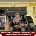 Anggota DPD RI Lia Istifhama Soroti Belanja Negara, Digitalisasi Dinilai Kunci Akuntabilitas
