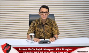 Aroma Mafia Pajak Menguat, KPK Bongkar Skandal PBB PT Wanatiara Persada