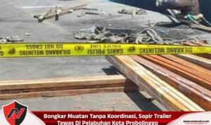 Bongkar Muatan Tanpa Koordinasi, Sopir Trailer Tewas Di Pelabuhan Kota Probolinggo