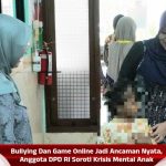 Bullying Dan Game Online Jadi Ancaman Nyata, Anggota DPD RI Soroti Krisis Mental Anak