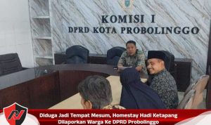 Diduga Jadi Tempat Mesum, Homestay Hadi Ketapang Dilaporkan Warga Ke DPRD Probolinggo
