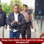 Diduga Suap Jabatan Desa, Bupati Pati Sudewo Ditangkap KPK