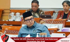 Komisi VIII DPR Warning Pemerintah Soal Kekerasan Perempuan Dan Anak