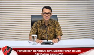 Penyidikan Berlanjut, KPK Dalami Peran BI Dan OJK Dalam Kasus CSR Penyidikan Berlanjut, KPK Dalami Peran BI Dan OJK Dalam Kasus CSR