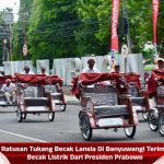 Ratusan Tukang Becak Lansia Di Banyuwangi Terima Becak Listrik Dari Presiden Prabowo