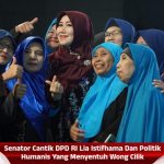 Senator Cantik DPD RI Lia Istifhama Dan Politik Humanis Yang Menyentuh Wong Cilik