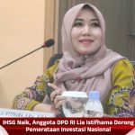 IHSG Naik, Anggota DPD RI Lia Istifhama Dorong Pemerataan Investasi Nasional