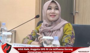 IHSG Naik, Anggota DPD RI Lia Istifhama Dorong Pemerataan Investasi Nasional