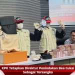 KPK Tetapkan Direktur Penindakan Bea Cukai Sebagai Tersangka