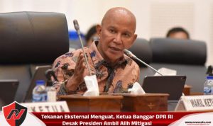 Tekanan Eksternal Menguat, Ketua Banggar DPR RI Desak Presiden Ambil Alih Mitigasi