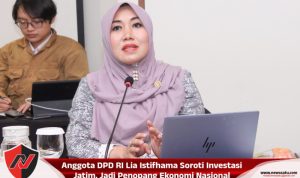 Anggota DPD RI Lia Istifhama Soroti Investasi Jatim, Jadi Penopang Ekonomi Nasional