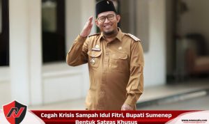 Cegah Krisis Sampah Idul Fitri, Bupati Sumenep Bentuk Satgas Khusus