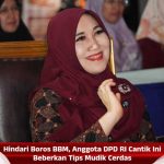 Hindari Boros BBM, Anggota DPD RI Cantik Ini Beberkan Tips Mudik Cerdas