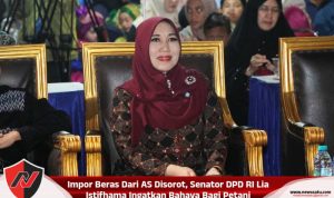 Impor Beras Dari AS Disorot, Senator DPD RI Lia Istifhama Ingatkan Bahaya Bagi Petani