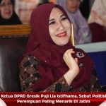 Ketua DPRD Gresik Puji Lia Istifhama, Sebut Politisi Perempuan Paling Menarik Di Jatim