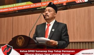 Ketua DPRD Sumenep Siap Tutup Permanen Hiburan Malam Yang Langgar Aturan
