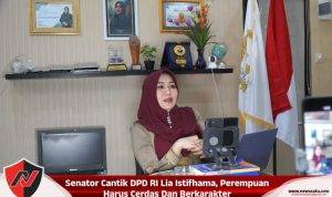 Senator Cantik DPD RI Lia Istifhama, Perempuan Harus Cerdas Dan Berkarakter