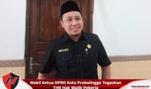 Wakil Ketua DPRD Kota Probolinggo Tegaskan THR Hak Wajib Pekerja