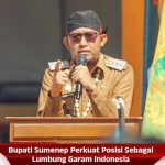 Bupati Sumenep Perkuat Posisi Sebagai Lumbung Garam Indonesia