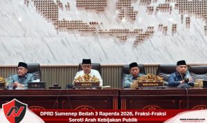 DPRD Sumenep Bedah 3 Raperda 2026, Fraksi-Fraksi Soroti Arah Kebijakan Publik