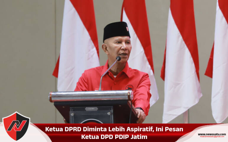 Ketua DPRD Diminta Lebih Aspiratif, Ini Pesan Ketua DPD PDIP Jatim