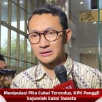 Manipulasi Pita Cukai Terendus, KPK Panggil Sejumlah Saksi Swasta