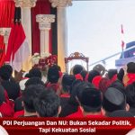 PDI Perjuangan Dan NU: Bukan Sekadar Politik, Tapi Kekuatan Sosial