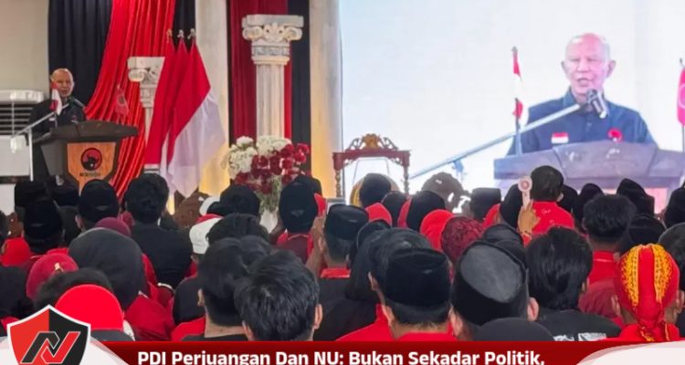 PDI Perjuangan Dan NU: Bukan Sekadar Politik, Tapi Kekuatan Sosial