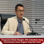 Pengusaha Rokok Mangkir, KPK Jadwalkan Ulang Pemeriksaan Kasus Dugaan Suap Bea Cukai