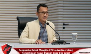 Pengusaha Rokok Mangkir, KPK Jadwalkan Ulang Pemeriksaan Kasus Dugaan Suap Bea Cukai