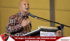 TNI Gugur Di Lebanon, Said Abdullah Desak PBB Bertindak Tegas