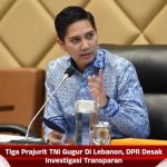 Tiga Prajurit TNI Gugur Di Lebanon, DPR Desak Investigasi Transparan