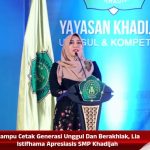 Mampu Cetak Generasi Unggul Dan Berakhlak, Lia Istifhama Apresiasis SMP Khadijah