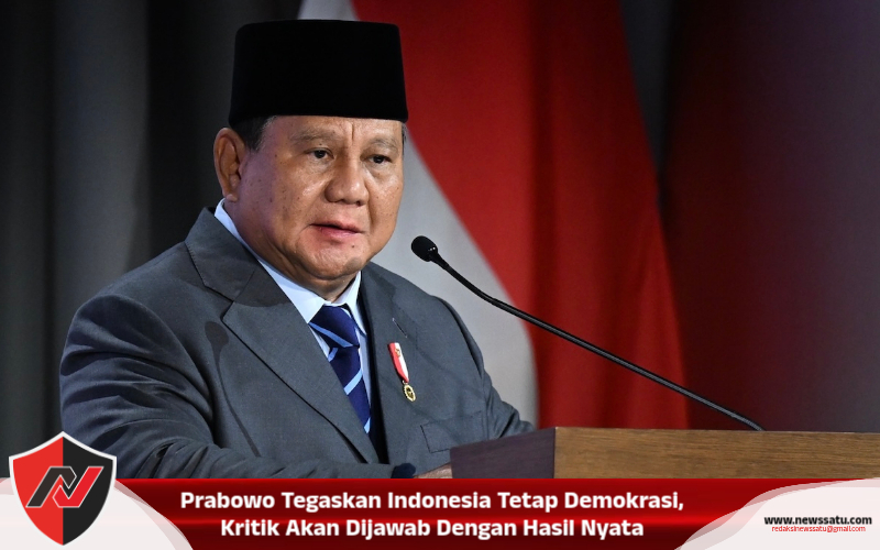 Prabowo Tegaskan Indonesia Tetap Demokrasi, Kritik Akan Dijawab Dengan Hasil Nyata