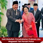 Said Abdullah Persahabatan Prabowo dan Megawati Tak Pernah Putus