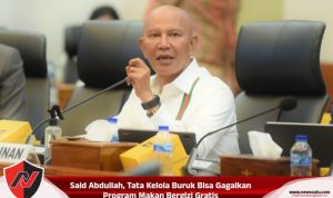 Said Abdullah, Tata Kelola Buruk Bisa Gagalkan Program Makan Bergizi Gratis Said Abdullah, Tata Kelola Buruk Bisa Gagalkan Program Makan Bergizi Gratis