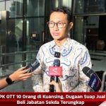 KPK OTT 10 Orang di Kuansing, Dugaan Suap Jual Beli Jabatan Sekda Terungkap