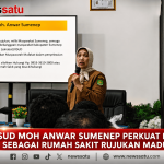 RSUD Moh Anwar Sumenep Perkuat Posisi Sebagai Rumah Sakit Rujukan Madura