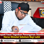Bupati Fauzi Tegaskan Penanganan Stunting Harus Dimulai Sebelum Bayi Lahir