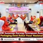 GOW Sumenep Dorong Perempuan Kuasai Packaging Demi Rebut Pasar Nasional