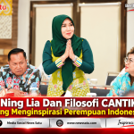 Ning Lia Dan Filosofi CANTIK Yang Menginspirasi Perempuan Indonesia