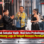 Tak Sekadar Hadir, Wali Kota Probolinggo Sumbang Lagu di Tengah Resepsi Pernikahan