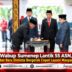 Wabup Sumenep Lantik 55 ASN, Pejabat Baru Diminta Bergerak Cepat Layani Masyarakat
