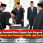 Wabup Sumenep Minta Pejabat Baru Bergerak Cepat, Kinerja Dan Pelayanan Publik Jadi Sorotan