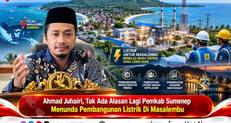 Ahmad Juhairi, Tak Ada Alasan Lagi Pemkab Sumenep Menunda Pembangunan Listrik Di Masalembu
